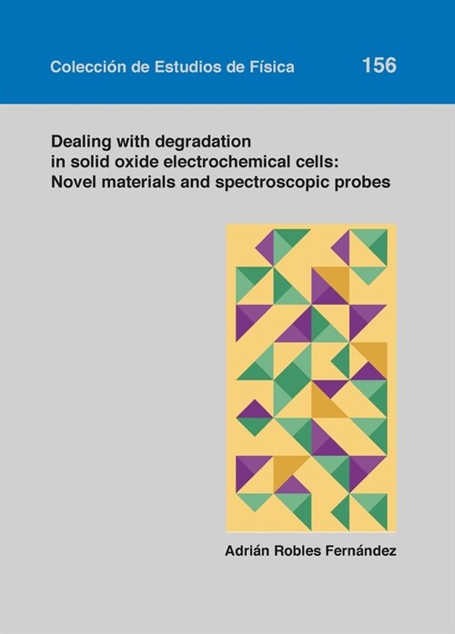 Dealing with degradation in solid oxide electrochemical cells: Novel materials and spectroscopic pro (Paperback)