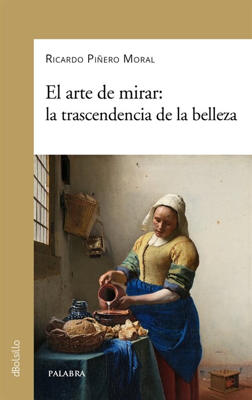 EL ARTE DE MIRAR LA TRANSCENDECIA DE LA BELLEZA (Book)