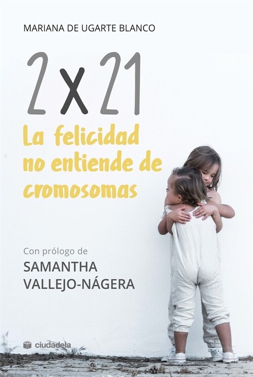 2X21 LA FELICIDAD NO ENTIENDE DE CROMOSOMAS (Book)