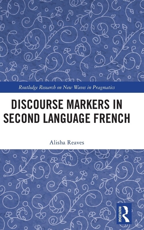 Discourse Markers in Second Language French (Hardcover, 1)