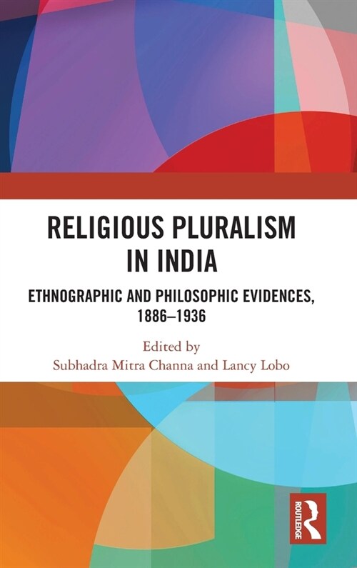 Religious Pluralism in India : Ethnographic and Philosophic Evidences, 1886-1936 (Hardcover)