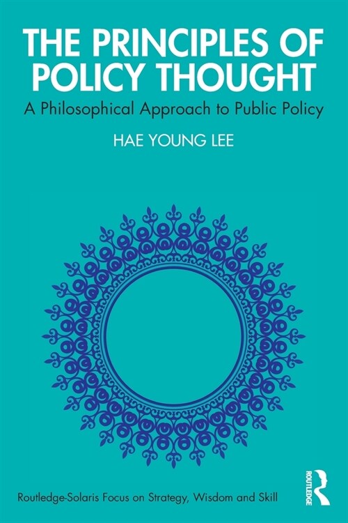 The Principles of Policy Thought : A Philosophical Approach to Public Policy (Paperback)