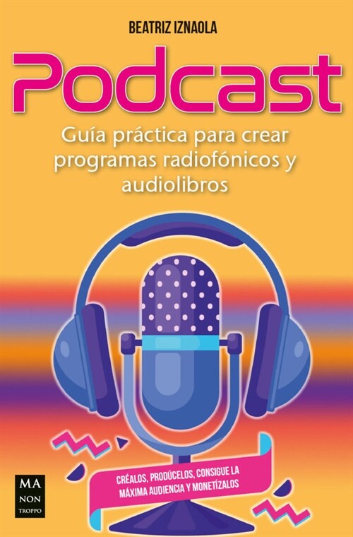 Podcast: Gu? Pr?tica Para Crear Programas Radiof?icos Y Audiolibros (Paperback)