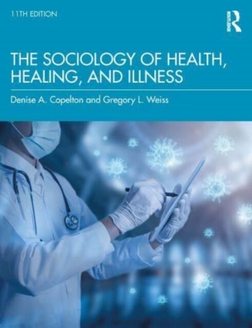 The Sociology of Health, Healing, and Illness (Paperback, 11 ed)
