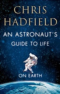 An Astronauts Guide to Life on Earth (Hardcover)