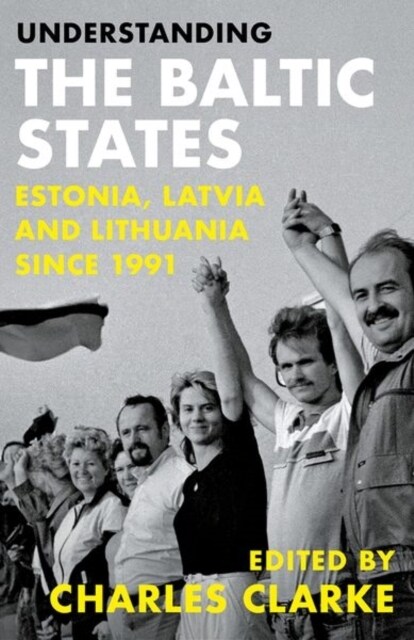 Understanding the Baltic States : Estonia, Latvia and Lithuania since 1991 (Paperback)