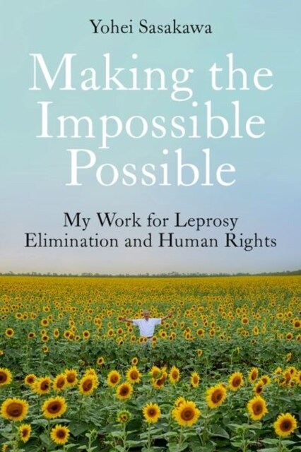 Making the Impossible Possible : My Work for Leprosy Elimination and Human Rights (Hardcover)