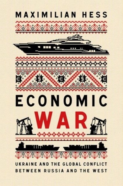 Economic War : Ukraine and the Global Conflict between Russia and the West (Hardcover)