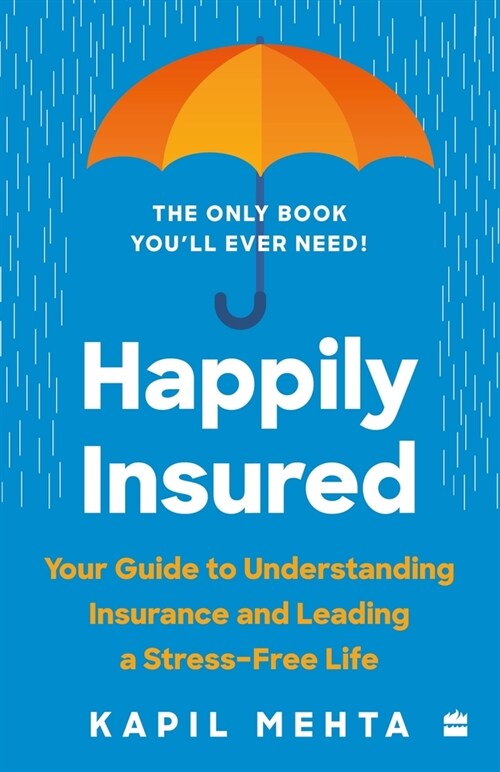 Happily Insured: Your Guide to Understanding Insurance and Leading a Stress-Free Life (Paperback)