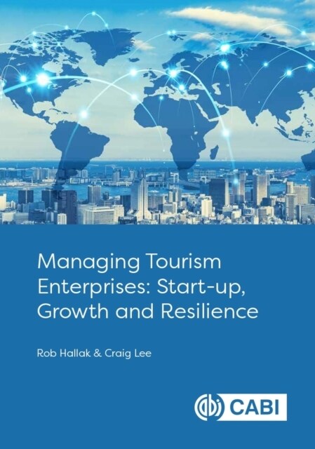 Managing Tourism Enterprises : Start-Up, Growth and Resilience (Paperback)