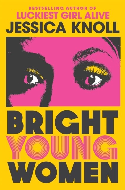 Bright Young Women : The New York Times bestselling chilling new novel from the author of the Netflix sensation Luckiest Girl Alive (Hardcover)