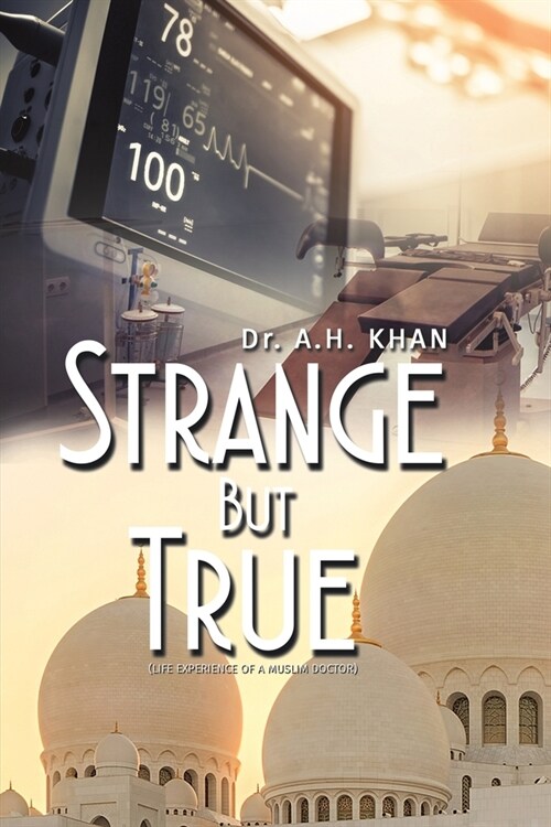 Strange But True : Life experience of a Muslim doctor (Paperback)