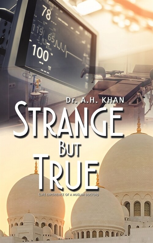 Strange But True : Life experience of a Muslim doctor (Hardcover)