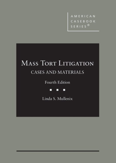 Mass Tort Litigation : Cases and Materials (Hardcover, 4 Revised edition)