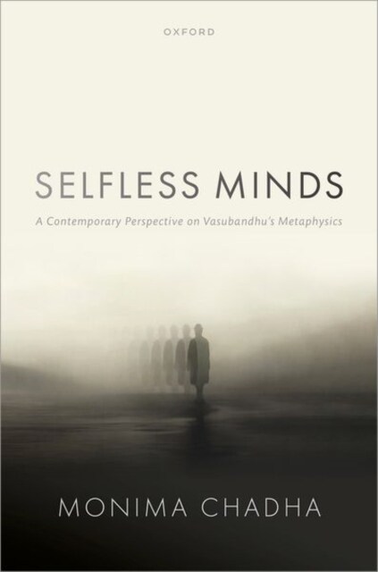 Selfless Minds : A Contemporary Perspective on Vasubandhus Metaphysics (Hardcover)