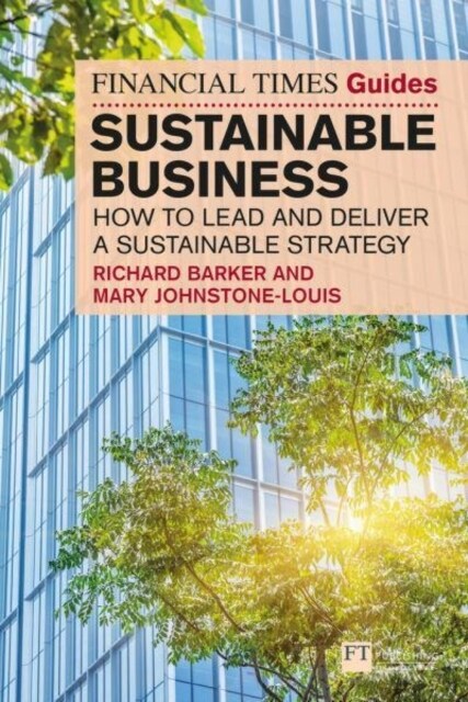 The Financial Times Guide to Sustainable Business: How to lead and deliver a sustainable strategy (Paperback)
