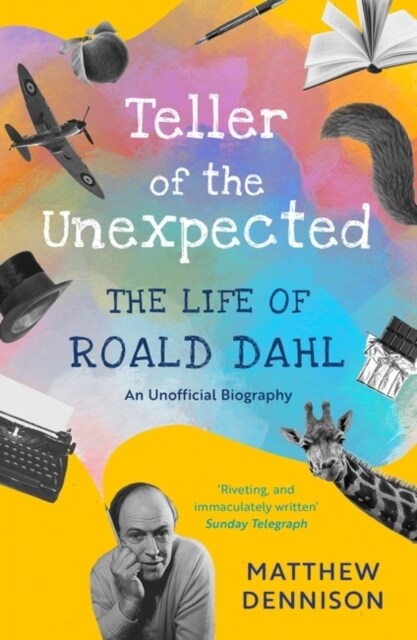 Teller of the Unexpected : The Life of Roald Dahl, An Unofficial Biography (Paperback)