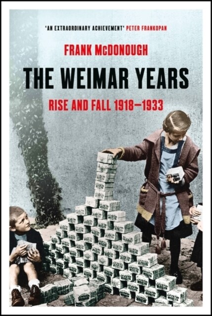 The Weimar Years : Rise and Fall 1918–1933 (Hardcover)