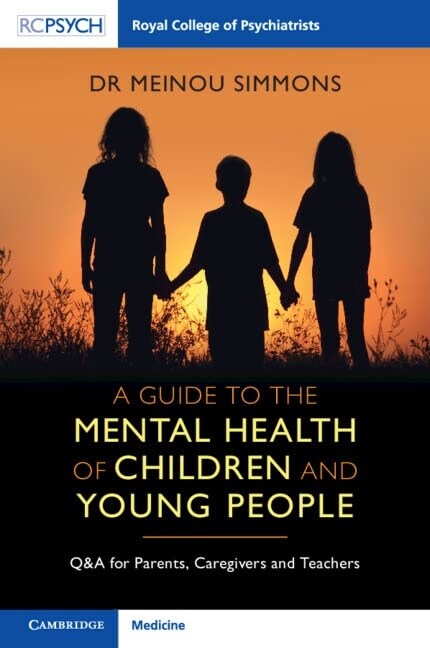 A Guide to the Mental Health of Children and Young People : Q&A for Parents, Caregivers and Teachers (Paperback)