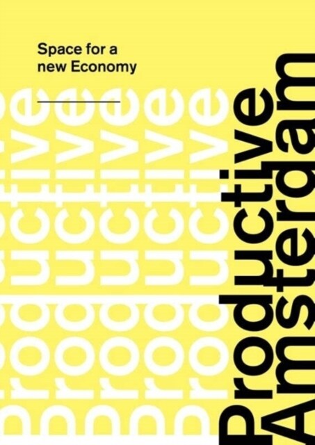 Productive Amsterdam - Space For New Economy (Paperback)