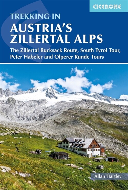 Trekking in Austrias Zillertal Alps : The Zillertal Rucksack Route, South Tirol Tour, Peter Habeler and Olperer Runde (Paperback, 3 Revised edition)