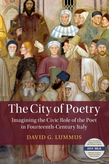 The City of Poetry : Imagining the Civic Role of the Poet in Fourteenth-Century Italy (Paperback)