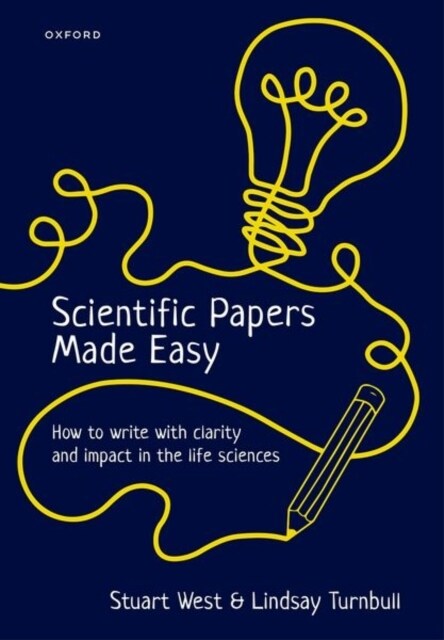 Scientific Papers Made Easy : How to Write with Clarity and Impact in the Life Sciences (Hardcover)