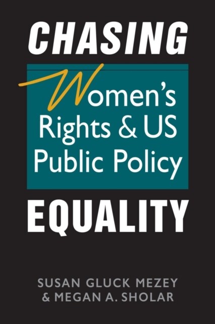 Chasing Equality : Womens Rights and US Public Policy (Paperback)