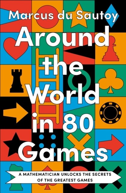 Around the World in 80 Games : A Mathematician Unlocks the Secrets of the Greatest Games (Hardcover)