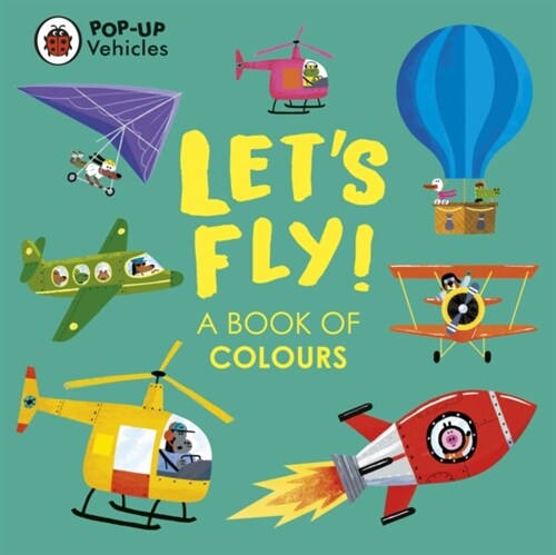 Pop-Up Vehicles: Lets Fly! : A Book of Colours (Board Book)