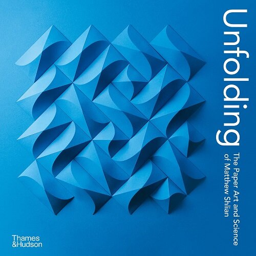 Unfolding : The Paper Art and Science of Matthew Shlian (Paperback)