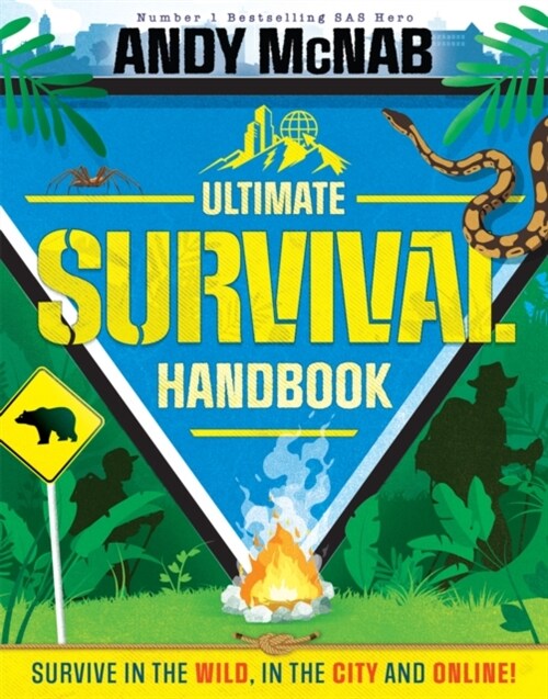 The Ultimate Survival Handbook : Survive in the wild, in the city and online! (Paperback)