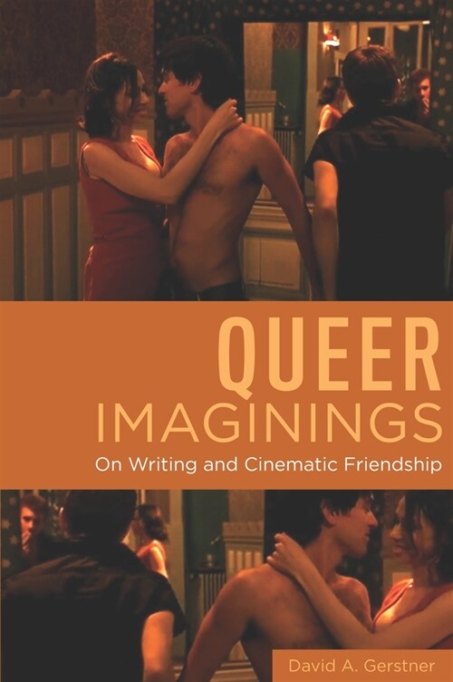 Queer Imaginings: On Writing and Cinematic Friendship (Paperback)