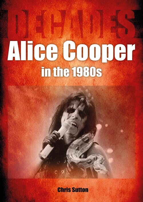 Alice Cooper in the 1980s (Decades) (Paperback)