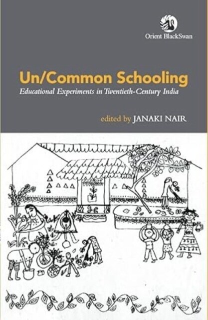 Un/Common Schooling: : Educational Experiments in Twentieth-Century India (Paperback)