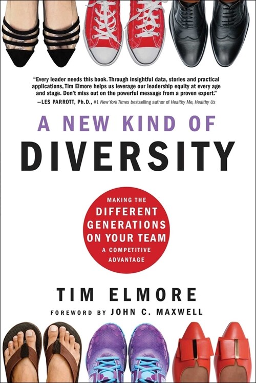 A New Kind of Diversity: Making the Different Generations on Your Team a Competitive Advantage (Hardcover)