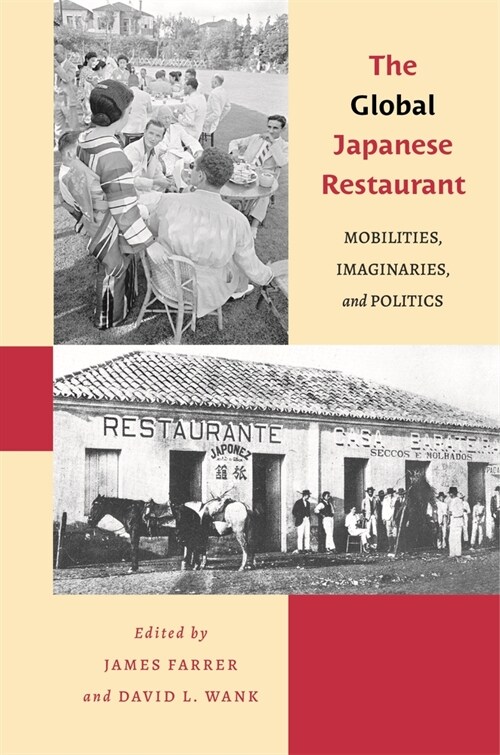 The Global Japanese Restaurant: Mobilities, Imaginaries, and Politics (Paperback)