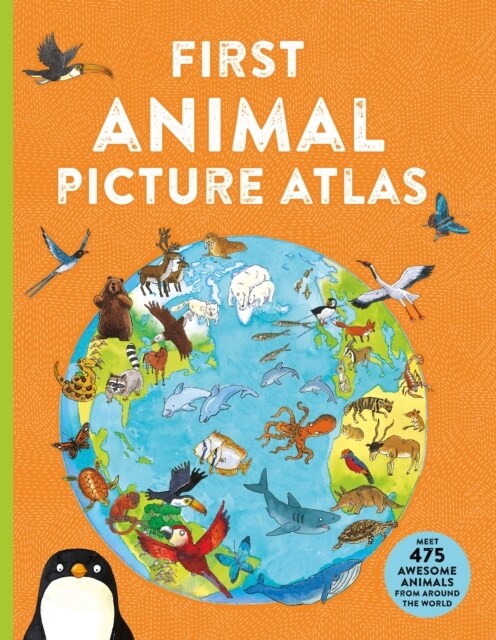 First Animal Picture Atlas : Meet 475 Awesome Animals From Around the World (Paperback)