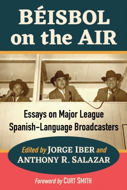 Beisbol on the Air: Essays on Major League Spanish-Language Broadcasters (Paperback)