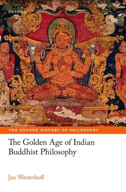 The Golden Age of Indian Buddhist Philosophy (Paperback)