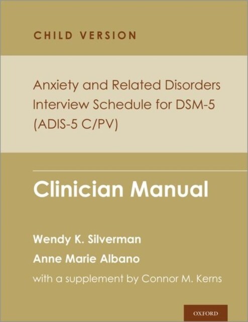 Anxiety and Related Disorders Interview Schedule for Dsm-5, Child and Parent Version: Clinician Manual (Paperback)