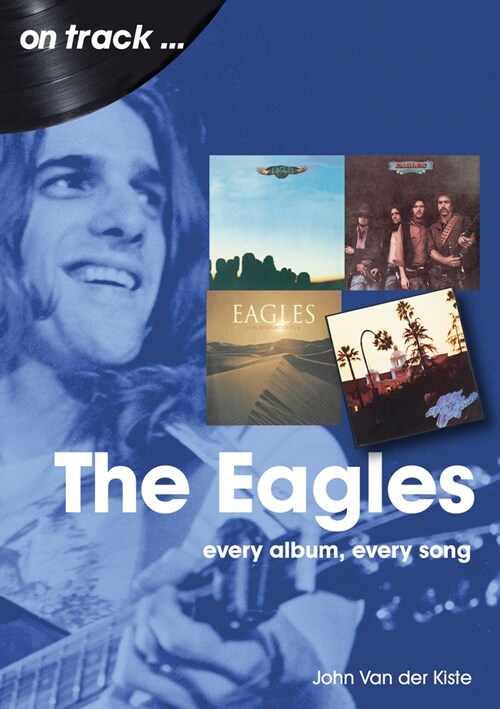 The Eagles On Track : Every Album, Every Song (Paperback)