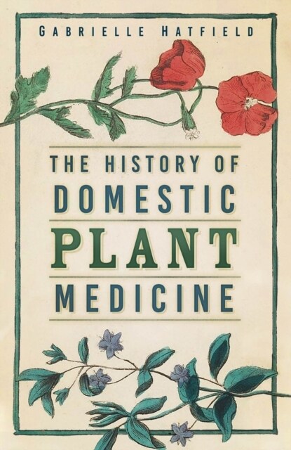 The History of Domestic Plant Medicine (Paperback)