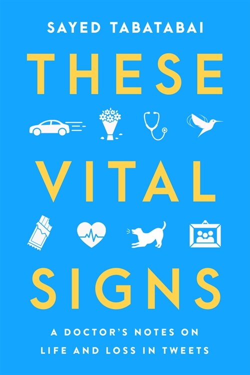 These Vital Signs: A Doctors Notes on Life and Loss in Tweets (Hardcover)