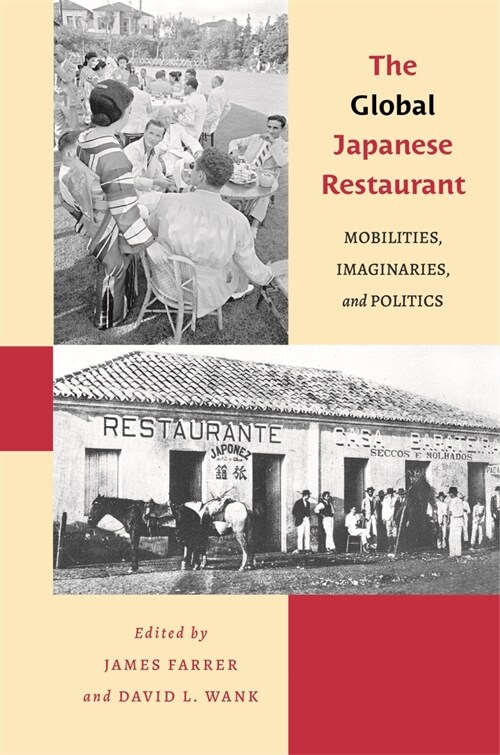 The Global Japanese Restaurant: Mobilities, Imaginaries, and Politics (Hardcover)