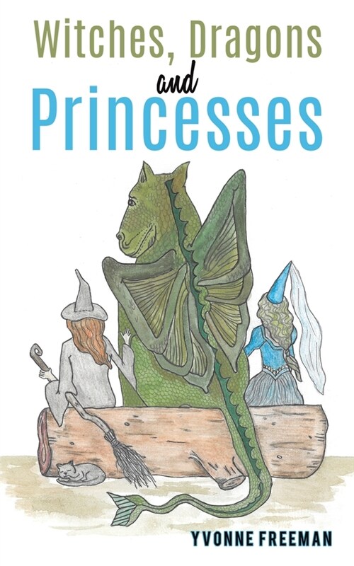 Witches, Dragons and Princesses (Paperback)