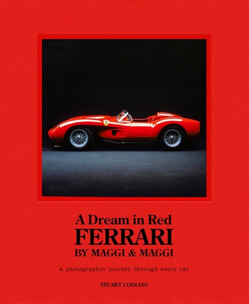 A Dream in Red - Ferrari by Maggi & Maggi : A photographic journey through the finest cars ever made (Hardcover)
