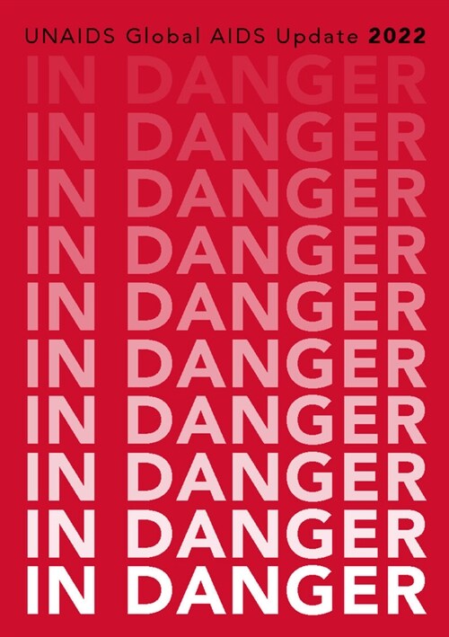 In Danger: Unaids Global AIDS Update 2022 (Paperback)