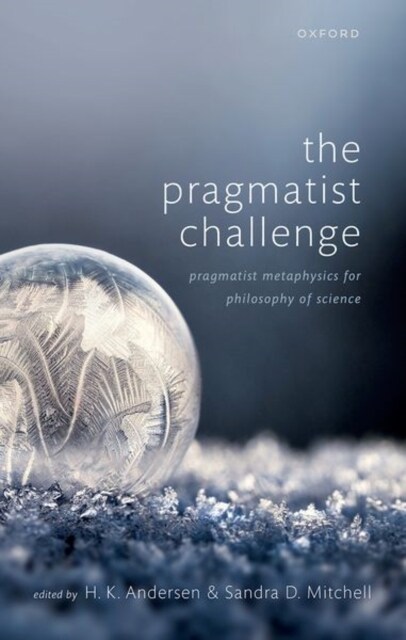 The Pragmatist Challenge : Pragmatist Metaphysics for Philosophy of Science (Hardcover)