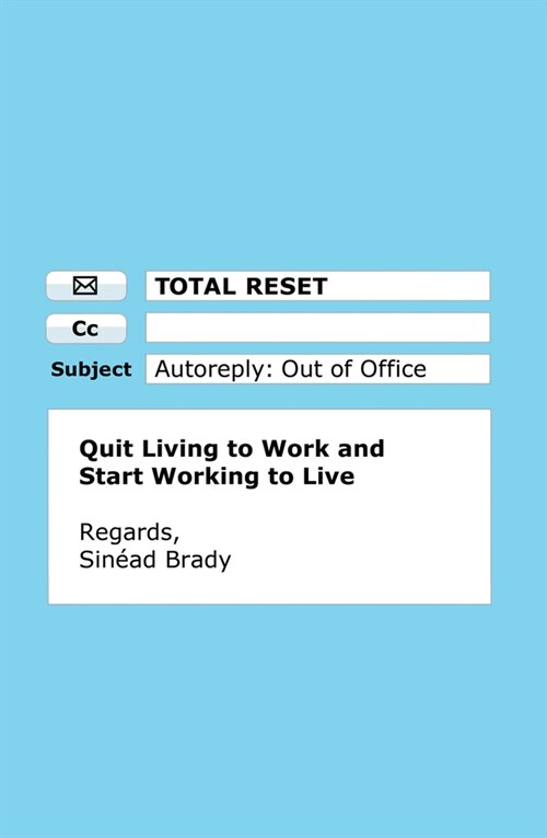 Total Reset : Quit Living to Work and Start Working to Live (Paperback)